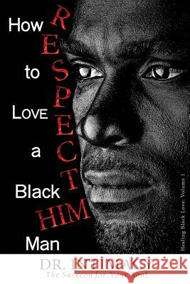 How to LOVE a Black Man: R.E.S.P.E.C.T. H.I.M. Laneen a Haniah 9781723032820 Createspace Independent Publishing Platform - książka