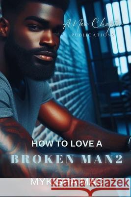 How To Love A Broken Man 2 Mac, Mykisha 9781548767334 Createspace Independent Publishing Platform - książka