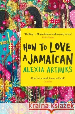 How to Love a Jamaican Alexia Arthurs   9781509883622 Pan Macmillan - książka