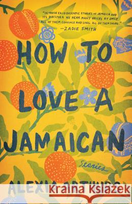How to Love a Jamaican: Stories Alexia Arthurs 9781524799229 Ballantine Books - książka