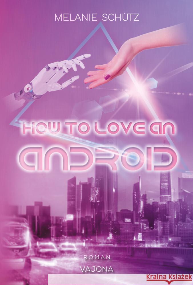 How To Love An Android Schütz, Melanie 9783987181665 Vajona Verlag - książka
