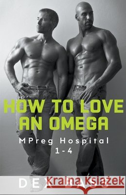 How To Love An Omega Dex Bass   9798215600160 Dex Bass - książka