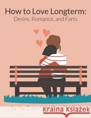 How to Love Longterm: Desire, Romance, and Farts Expert Dateperfect 9781073164134 Independently Published - książka