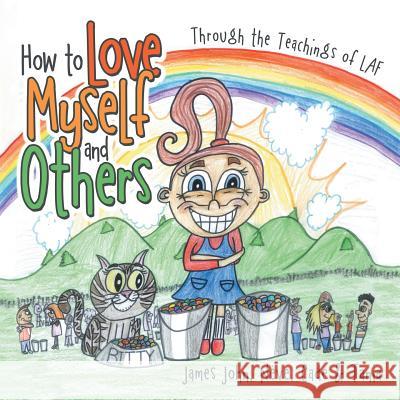 How to Love Myself and Others.: Through the Belief of LAF James John, Nève Cade &. Tania 9781504327008 Balboa Press - książka