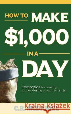 How to Make $1,000 in a Day: (How to books that really work) McDaniel, Chester 9781539940593 Createspace Independent Publishing Platform - książka