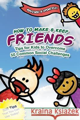 How to Make & Keep Friends: Tips for Kids to Overcome 50 Common Social Challenges Nadine Briggs Donna Shea 9781456313463 Createspace - książka