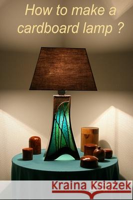 How to make a cardboard lamp Pierre Lysens 9781447665687 Lulu.com - książka