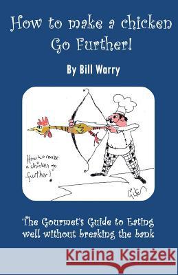 How to make a Chicken go Further Warry, Bill 9781495436727 Createspace - książka