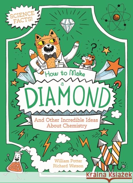 How to Make a Diamond and Other Incredible Ideas About Chemistry William (Author) Potter 9781398833647 Arcturus Publishing Ltd - książka