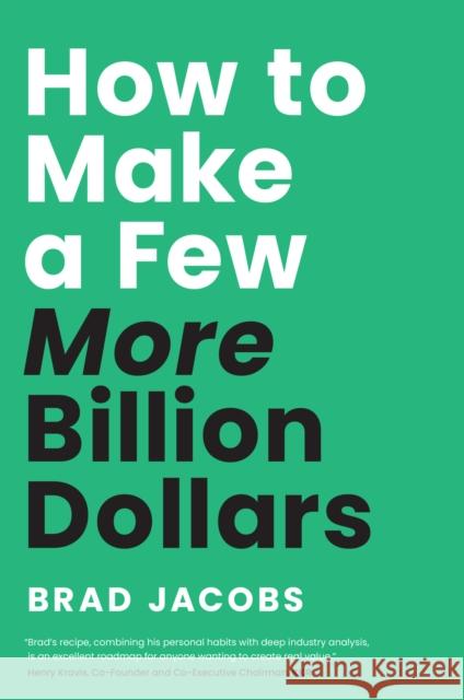 How to Make a Few More Billion Dollars Brad Jacobs 9798886454659 Greenleaf Book Group LLC - książka