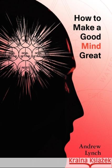 How to Make a Good Mind Great Andrew Lynch 9781905217649 Jeremy Mills Publishing - książka