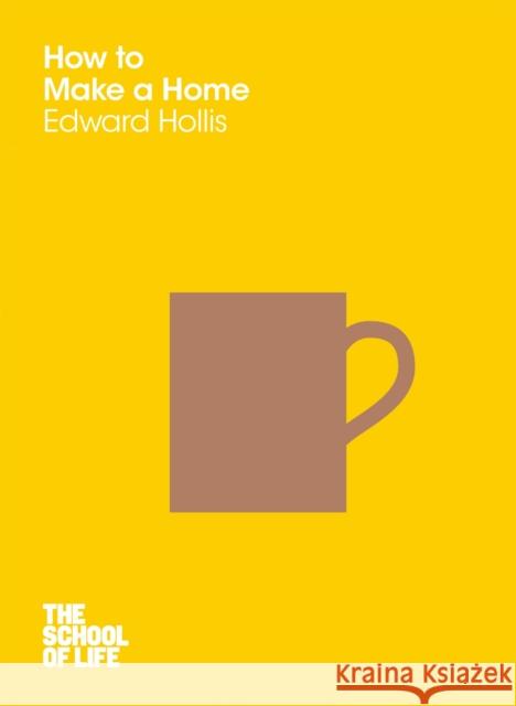 How to Make a Home Edward Hollis School of Life 9781447293330 MACMILLAN - książka
