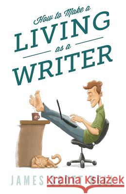 How to Make a Living as a Writer James Scott Bell 9780910355162 Compendium Press - książka