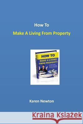 How To Make A Living From Property Newton, Karen 9781480022195 Createspace - książka