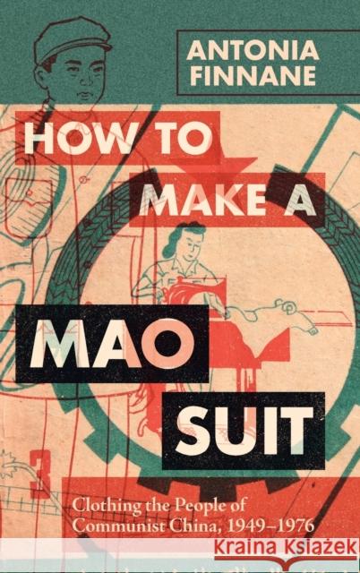 How to Make a Mao Suit Antonia (University of Melbourne) Finnane 9781009359955 Cambridge University Press - książka