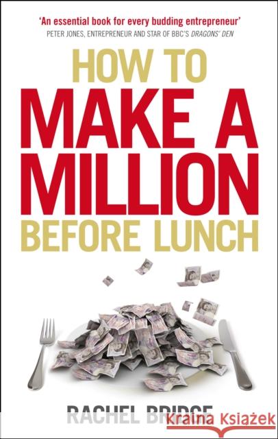 How to Make a Million Before Lunch Rachel Bridge 9780753539576 Ebury Publishing - książka