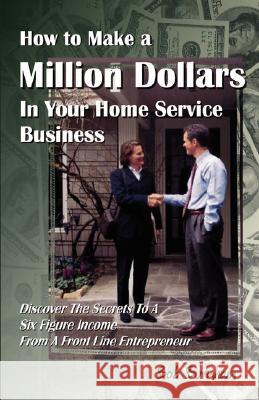 How to Make a Million Dollars in Your Home Service Business Bob Burnham 9781933817255 PROFITS PUBLISHING - książka