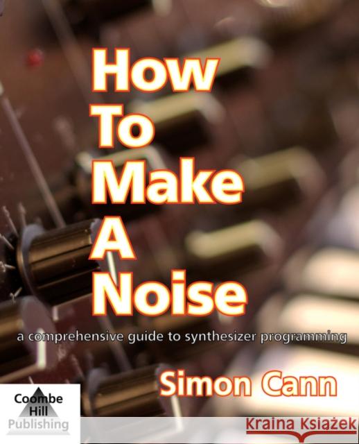 How to Make a Noise Cann, Simon 9780955495502 Coombe Hill Publishing - książka