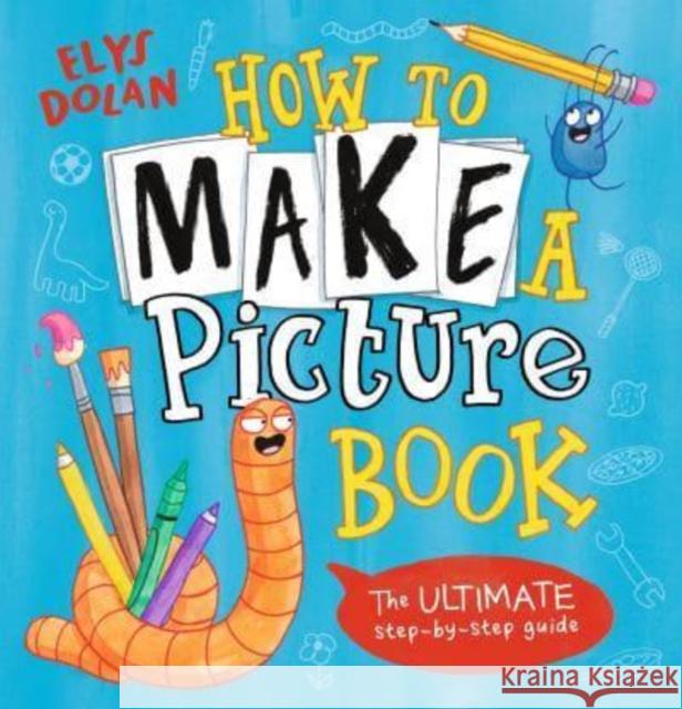 How to Make a Picture Book Dolan, Elys 9781529500592 Walker Books Ltd - książka