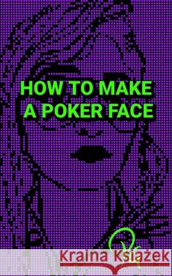 How to Make a Poker Face Priyanka Gulshan 9798514537471 Independently Published - książka