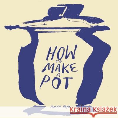 How to Make a Pot  9781736146958 Sacred Bones Books - książka