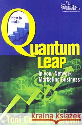 How to Make a Quantum Leap: In Your Network Marketing Business Toni Coleman-Brown 9780978756802 Not Avail - książka