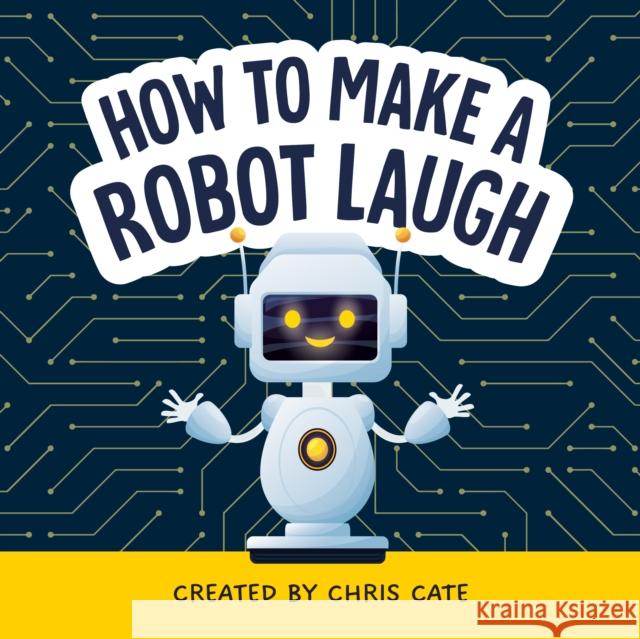 How to Make a Robot Laugh Chris Cate 9798886082852 Callisto Media Inc. - książka