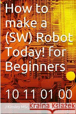How to make a Robot Today! for Beginners Kinsley, J. 9781492178286 Createspace - książka