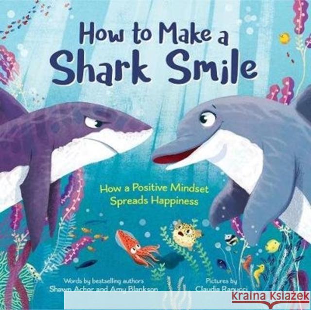 How to Make a Shark Smile: How a Positive Mindset Spreads Happiness Achor, Shawn 9781492694724 Little Pickle Press - książka