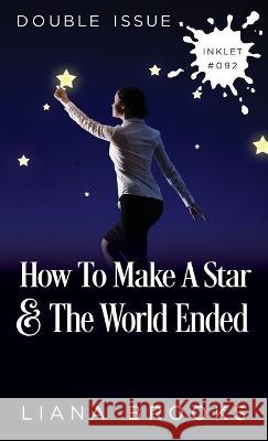 How To Make A Star and The World Ended: (Double Issue) Liana Brooks 9781922434326 Inkprint Press - książka