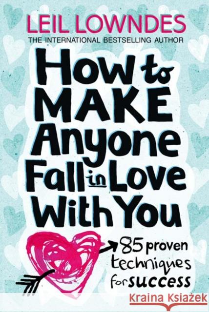 How to Make Anyone Fall in Love With You: 85 Proven Techniques for Success Leil Lowndes 9780722534700 HarperCollins Publishers - książka