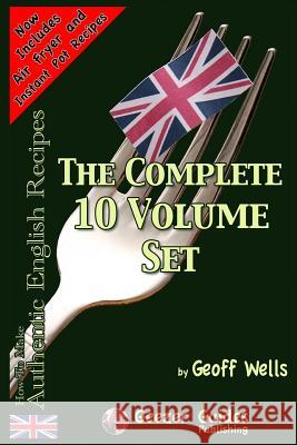 How To Make Authentic English Recipes - The Complete 10 Volume Set Wells, Geoff 9781479336586 Createspace - książka