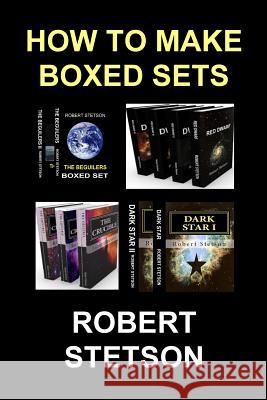 How To Make Boxed Sets Stetson, Robert 9781503084032 Createspace - książka