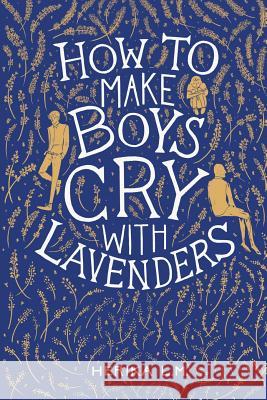 How to Make Boys Cry with Lavenders Herika L 9781499089783 Xlibris Corporation - książka