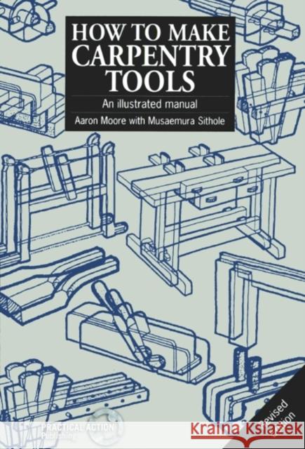 How to Make Carpentry Tools: An Illustrated Manual Moore, Aaron 9781853394065 Practical Action - książka