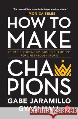 How to Make Champions GABE JARAMILLO 9789357022286 Rupa Publications India Pvt Ltd. - książka