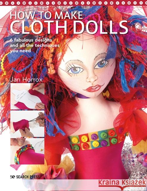 How to Make Cloth Dolls: 6 Fabulous Designs and All the Techniques You Need Jan Horrox 9781782217862 Search Press Ltd - książka