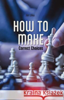 How to Make Correct Choices J?n Lilko Garmond Jaroslav Oprala 9788082660961 Publishdrive - książka