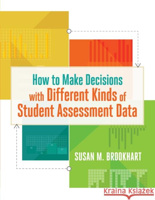 How to Make Decisions with Different Kinds of Student Assessment Data Susan M. Brookhart 9781416621034 Association for Supervision & Curriculum Deve - książka
