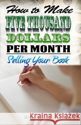 How to Make Five Thousand Dollars Per Month Selling Your Book Jay North 9781514129005 Createspace Independent Publishing Platform - książka