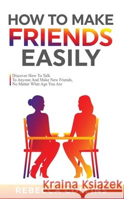 How To Make Friends Easily Rebecca Collins 9781919611280 Rebecca Collins - książka