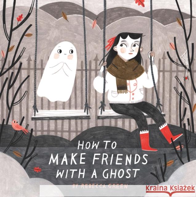 How to Make Friends With a Ghost Rebecca Green 9781783446803 Andersen Press Ltd - książka