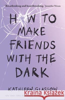 How to Make Friends with the Dark: From the bestselling author of TikTok sensation Girl in Pieces Kathleen Glasgow 9781786075642 Oneworld Publications - książka