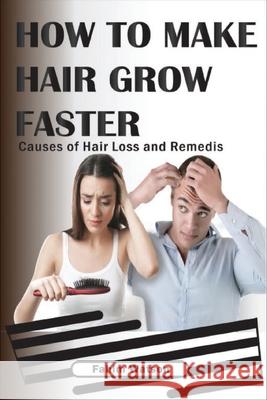 How To Make Hair Grow Faster: Causes of Hair Loss and Remedis. Fahim Watson 9781076292919 Independently Published - książka
