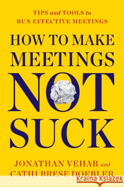 How to Make Meetings Not Suck: Tips and Tools for an Effective Meeting Process Cathi Brese Doebler 9781722506810 G&D Media - książka