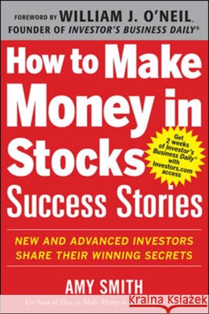 How to Make Money in Stocks Success Stories: New and Advanced Investors Share Their Winning Secrets Amy Smith 9780071809443 McGraw-Hill Education - Europe - książka