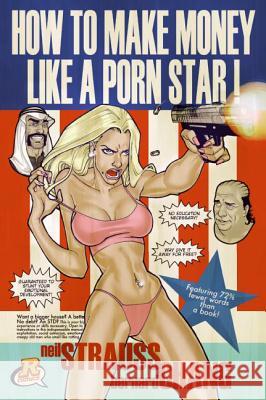 How To Make Money Like A Porn Star Neil Strauss 9780060884055 HarperCollins Publishers Inc - książka