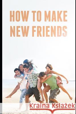 How to make new friends Maurice Chavez 9781095826669 Independently Published - książka