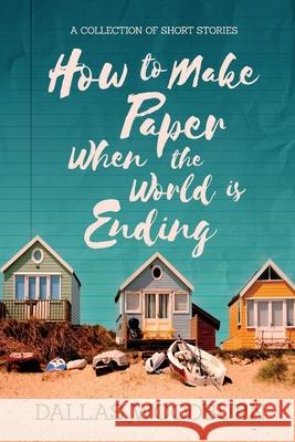 How to Make Paper When the World is Ending Dallas Woodburn 9781646637034 Koehler Books - książka