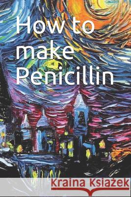 How to make Penicillin Noah 9781093404883 Independently Published - książka